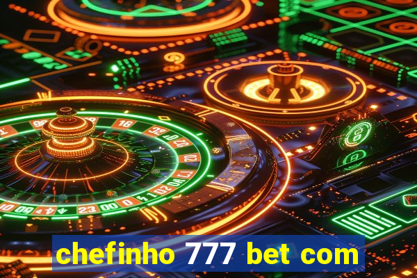 chefinho 777 bet com